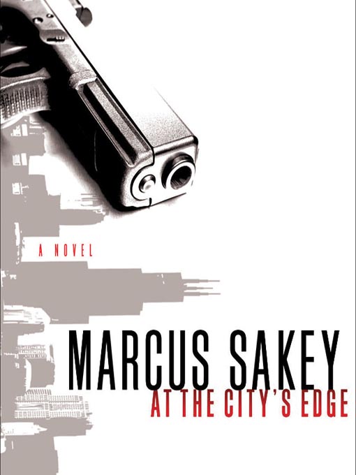 Title details for At the City's Edge by Marcus Sakey - Available